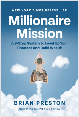 Millionaire Mission: A 9-Step System to Level Up Your Finances and Build Wealth - Brian Preston