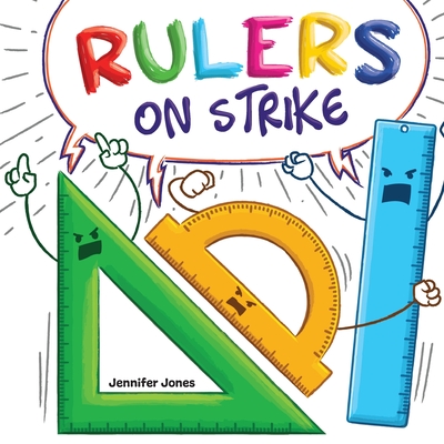 Rulers on Strike: A Funny, Rhyming, Read Aloud Kid's Book About Respect and Responsibility - Jennifer Jones