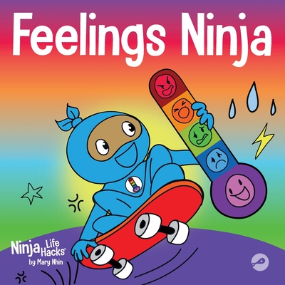Feelings Ninja: A Social, Emotional Children's Book About Recognizing and Identifying Your Feelings, Sad, Angry, Happy - Mary Nhin
