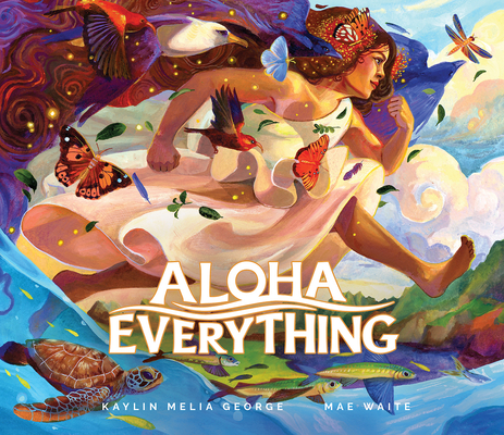 Aloha Everything - Kaylin Melia George