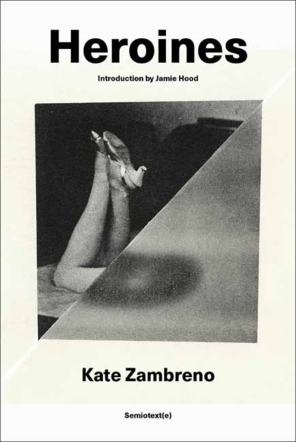 Heroines, New Edition - Kate Zambreno