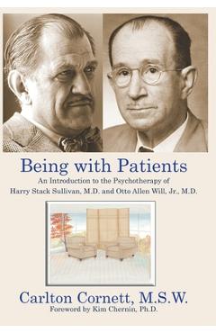 Poza produsului Being with Patients: An Introduction to the Psychotherapy of Harry Stack Sullivan, M.D. and Otto Allen Will, Jr., M.D. - Carlton Cornett