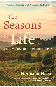 Poza produsului The Seasons of Life: A Companion for the Poetic Journey--Poems and Prose Previously Unpublished in English - Hermann Hesse