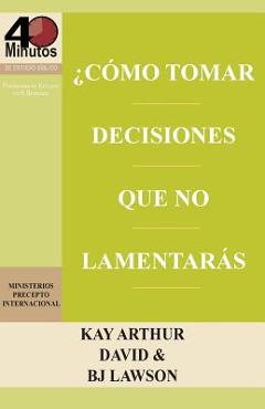 Coperta cărții 'Como Tomar Decisiones Que No Lamentaras? / How to Make Choices You Won't Regret (40m) - Kay Arthur'