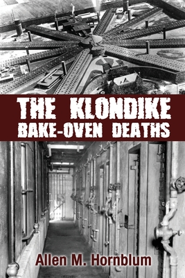 Coperta cărții 'The Klondike Bake-Oven Deaths - Allen M. Hornblum'