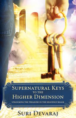 Supernatural Keys to the Higher Dimension - Suri Devaraj