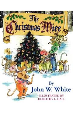The Christmas Mice - John W. White
