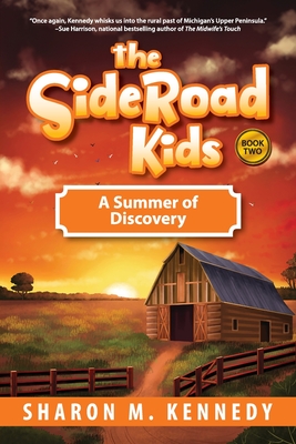 The SideRoad Kids-Book 2: A Summer of Discovery - Sharon Kennedy