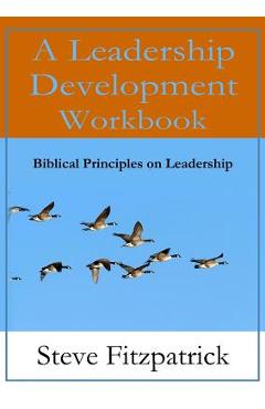 Coperta cărții 'A Leadership Development Workbook -- Biblical Principles In Leadership - Steve Fitzpatrick'