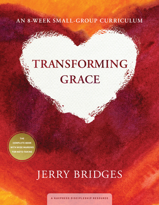 Transforming Grace: An 8-Week Small-Group Curriculum - Jerry Bridges