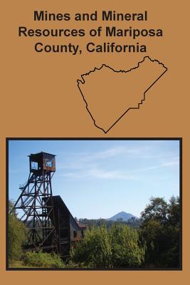 Mines and Mineral Resources of Mariposa County, California - Oliver E. Bowen
