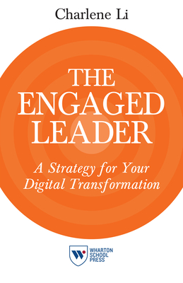 The Engaged Leader: A Strategy for Your Digital Transformation - Charlene Li