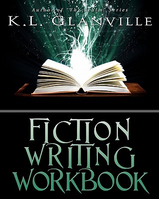 Fiction Writing Workbook - K. L. Glanville
