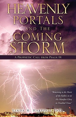 Heavenly Portals and The Coming Storm - Linda M. Hartzell Thd