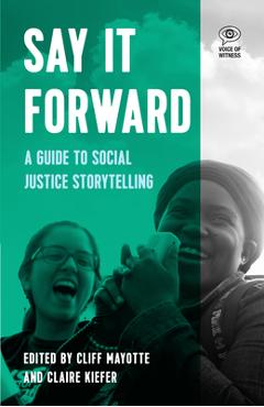 Poza produsului Say It Forward: A Guide to Social Justice Storytelling - Claire Keifer