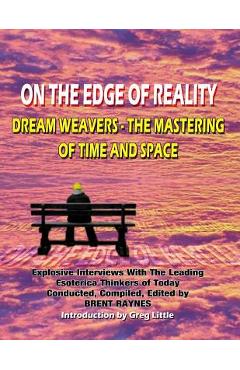Coperta cărții 'On The Edge Of Reality: Dream Weavers - The Mastering Of Time And Space - Timothy Green Beckley'