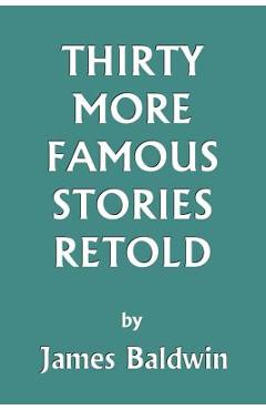 Coperta cărții 'Thirty More Famous Stories Retold (Yesterday's Classics) - James Baldwin'