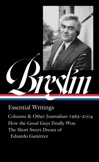 Jimmy Breslin: Essential Writings (Loa #377) - Jimmy Breslin