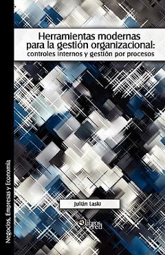 Coperta cărții 'Herramientas Modernas Para La Gestion Organizacional: Controles Internos y Gestion Por Procesos - Julian Laski'