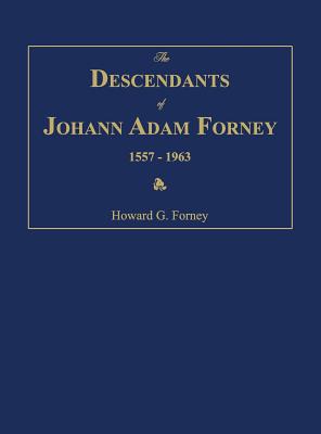 Coperta cărții 'The Descendants of Johann Adam Forney 1557-1963 - Howard G. Forney'