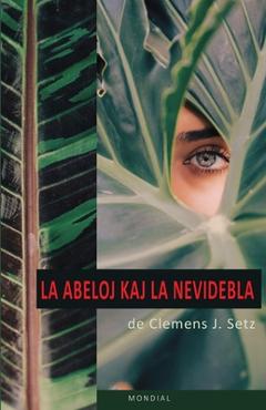 Coperta cărții 'La abeloj kaj la nevidebla - Clemens J. Setz'