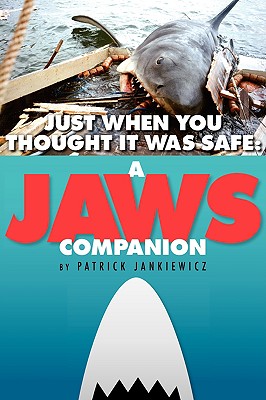 Just When You Thought It Was Safe: A JAWS Companion - Patrick Jankiewicz