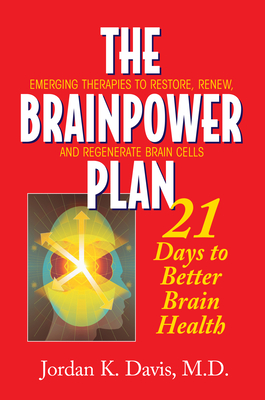 The Brainpower Plan: 21 Days to Better Brain Health - Jordan K. Davis