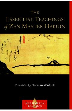 Coperta cărții 'The Essential Teachings of Zen Master Hakuin: A Translation of the Sokko-roku Kaien-fusetsu - Hakuin Ekaku'