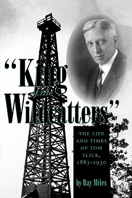 King of the Wildcatters - Ray Miles
