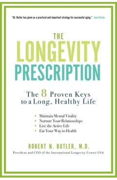 Coperta cărții 'The Longevity Prescription: The 8 Proven Keys to a Long, Healthy Life - Robert N. Butler'