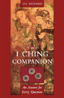I Ching Companion: An Answer for Every Question - Jill Richards
