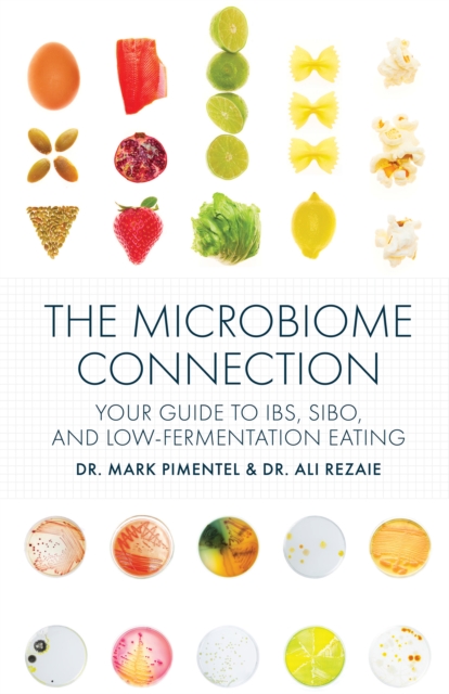 The Microbiome Connection: Your Guide to Ibs, Sibo, and Low-Fermentation Eating - Mark Pimentel