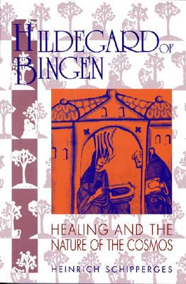 Coperta cărții 'Hildegard of Bingen: Healing and the Nature of the Cosmos - Heinrich Schipperges'