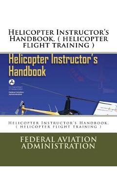 Coperta cărții 'Helicopter Instructor's Handbook. ( helicopter flight training ) - Federal Aviation Administration'