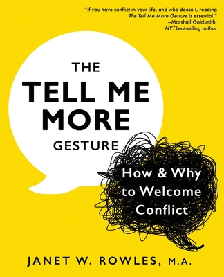 The Tell Me More Gesture: How & Why to Welcome Conflict - Janet W. Rowles