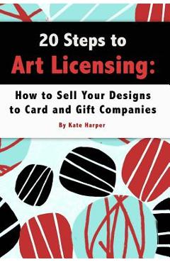 Poza produsului 20 Steps to Art Licensing: How to Sell Your Designs to Greeting Card and Gift Companies - Kate Harper
