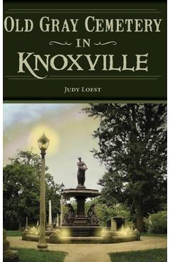 Coperta cărții 'Old Gray Cemetery in Knoxville - Judy Loest'