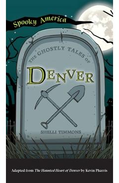 Coperta cărții 'Ghostly Tales of Denver - Shelli Timmons'