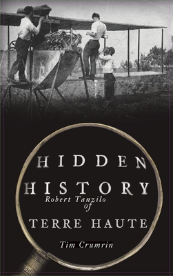 Hidden History of Terre Haute - Tim Crumrin