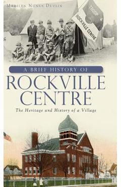 Coperta cărții 'A Brief History of Rockville Centre: The History and Heritage of a Village - Marilyn Nunes Devlin'