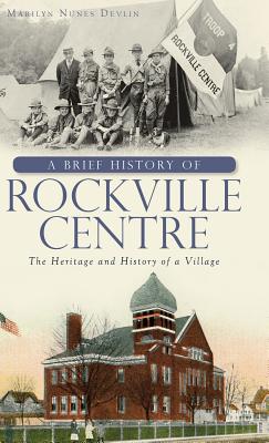 Coperta cărții 'A Brief History of Rockville Centre: The History and Heritage of a Village - Marilyn Nunes Devlin'