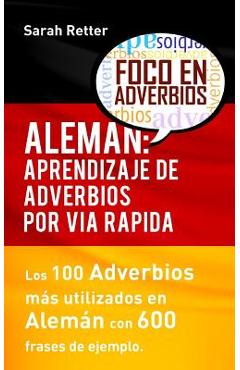 Coperta cărții 'Aleman: Aprendizaje de Adverbios por Via Rapida: Los 100 adverbios más usados en alemán con 600 frases de ejemplo. -'