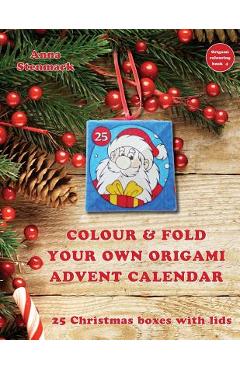 Coperta cărții 'Colour & fold your own origami advent calendar - 25 Christmas boxes with lids: UK edition - Anna Stenmark'
