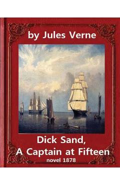 Poza produsului Dick Sand, A Captain at Fifteen (1878) NOVEL By Jules Verne (Original Version): illustrated - Jules Verne