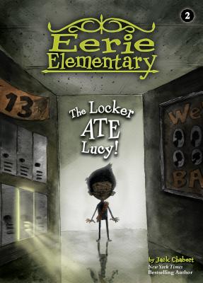 The Locker Ate Lucy!: #2 - Jack Chabert