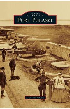 Coperta cărții 'Fort Pulaski - John Walker Guss'