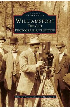 Coperta cărții 'Williamsport: The Grit Photograph Collection - Robin Van Auken'