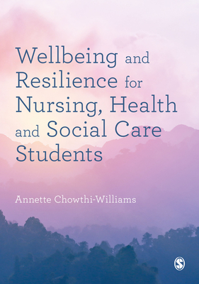 Wellbeing and Resilience for Nursing, Health and Social Care Students - Annette Chowthi-williams