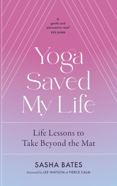 Yoga Saved My Life - Sasha Bates