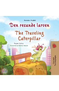 Coperta cărții 'The Traveling Caterpillar (Swedish English Bilingual Children's Book) - Rayne Coshav'